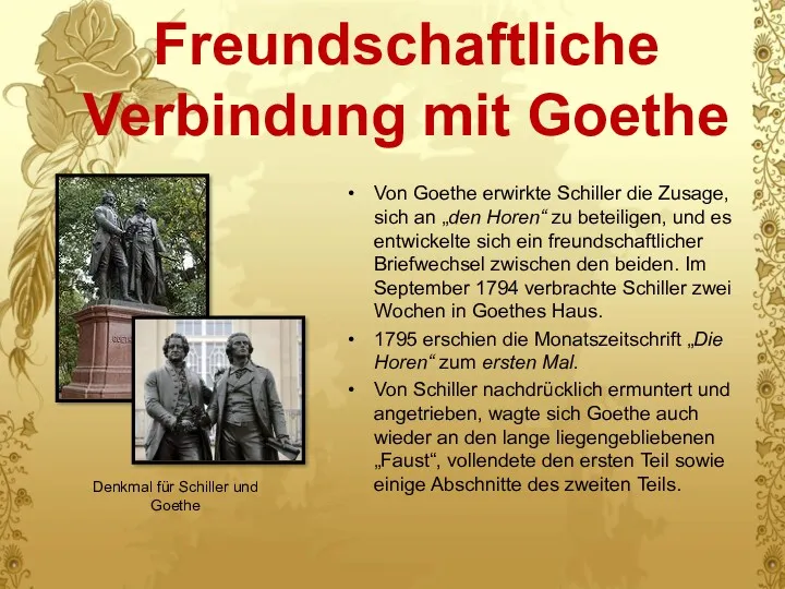 Freundschaftliche Verbindung mit Goethe Von Goethe erwirkte Schiller die Zusage,