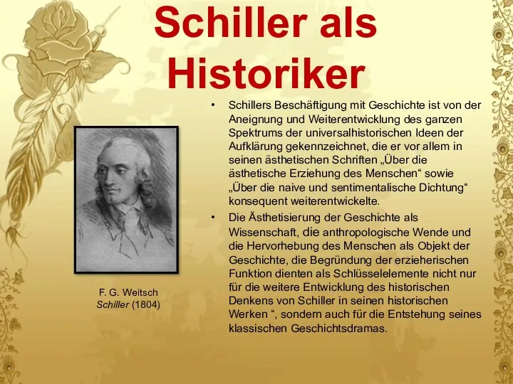 Schiller als Historiker Schillers Beschäftigung mit Geschichte ist von der