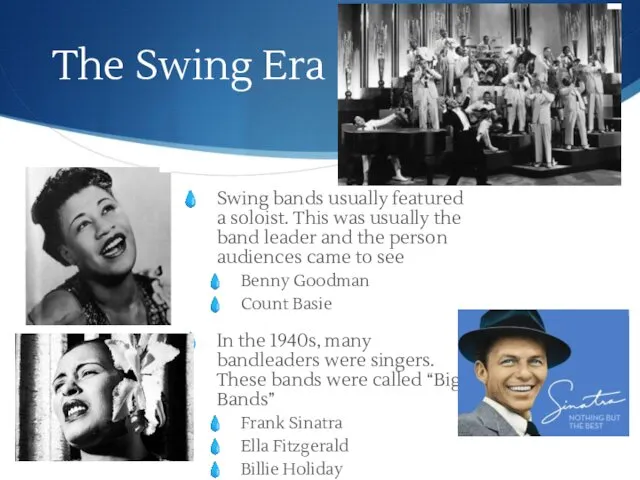 The Swing Era Swing bands usually featured a soloist. This was usually the