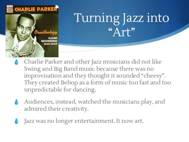 Turning Jazz into “Art” Charlie Parker and other Jazz musicians did not like