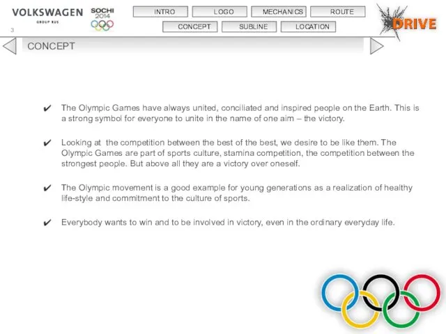 CONCEPT The Olympic Games have always united, conciliated and inspired