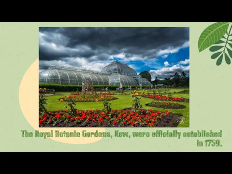 The Royal Botanic Gardens, Kew, were officially established in 1759.