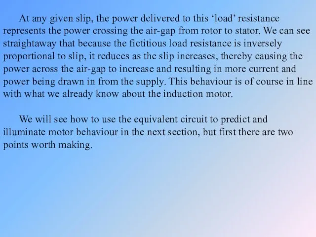 At any given slip, the power delivered to this ‘load’ resistance represents the