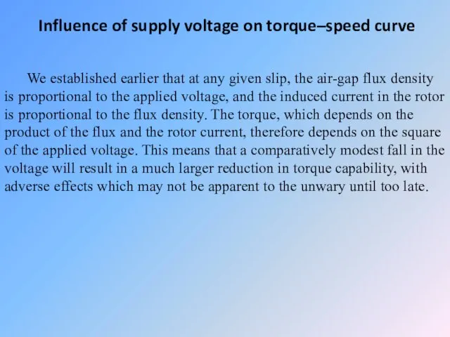Influence of supply voltage on torque–speed curve We established earlier that at any