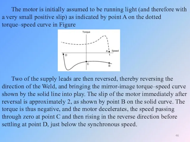 The motor is initially assumed to be running light (and therefore with a