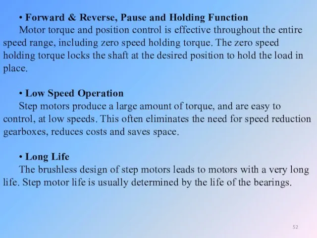 • Forward & Reverse, Pause and Holding Function Motor torque and position control
