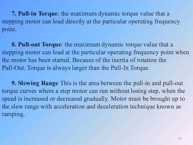7. Pull-in Torque: the maximum dynamic torque value that a stepping motor can