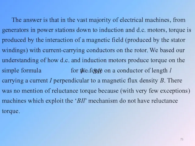 The answer is that in the vast majority of electrical machines, from generators