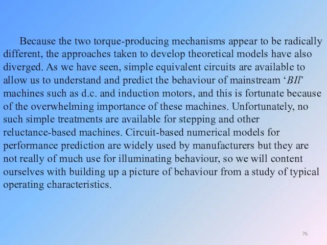 Because the two torque-producing mechanisms appear to be radically different, the approaches taken