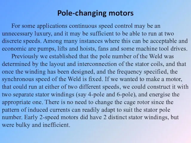 Pole-changing motors For some applications continuous speed control may be an unnecessary luxury,