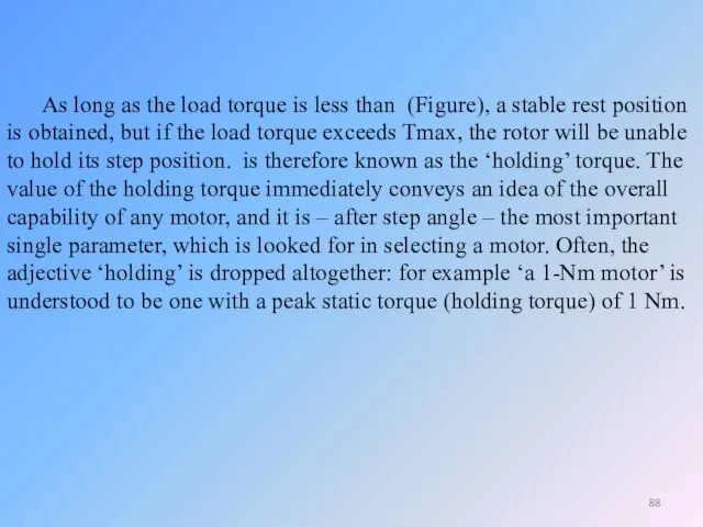 As long as the load torque is less than (Figure), a stable rest