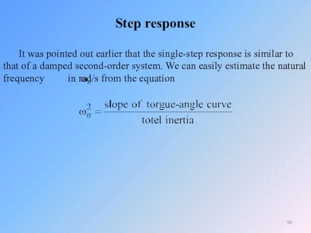 Step response It was pointed out earlier that the single-step response is similar