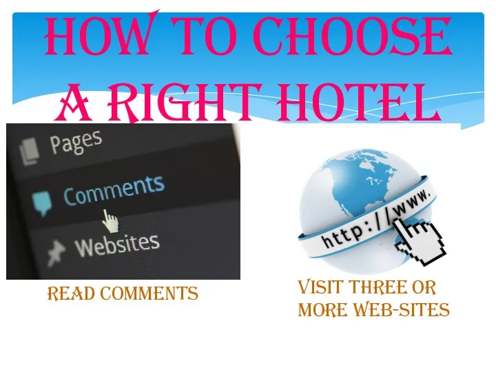 How to choose a right hotel Read comments Visit three or more web-sites