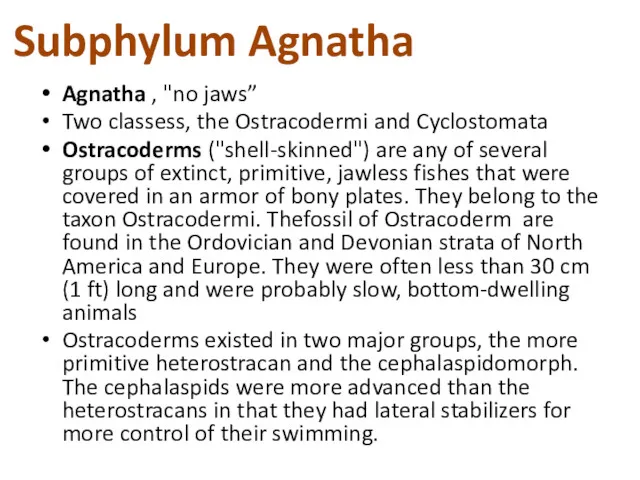 Subphylum Agnatha Agnatha , "no jaws” Two classess, the Ostracodermi