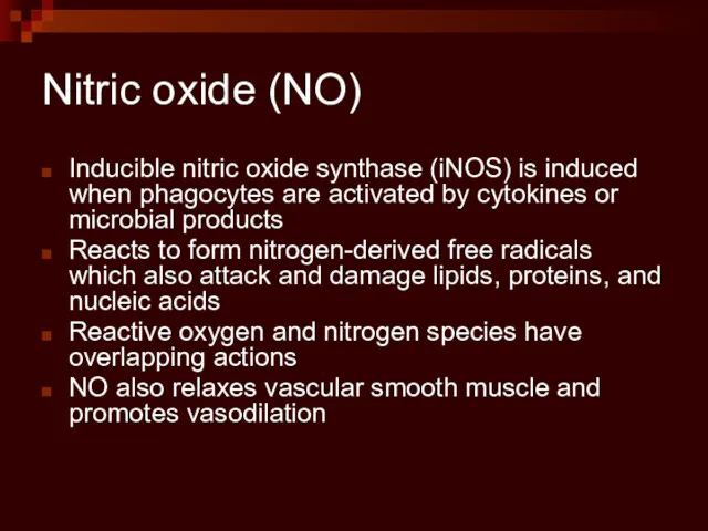 Nitric oxide (NO) Inducible nitric oxide synthase (iNOS) is induced