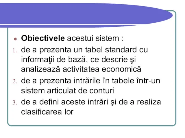 Obiectivele acestui sistem : de a prezenta un tabel standard