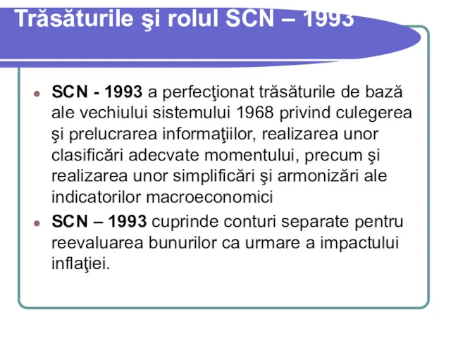 Trăsăturile şi rolul SCN – 1993 SCN - 1993 a