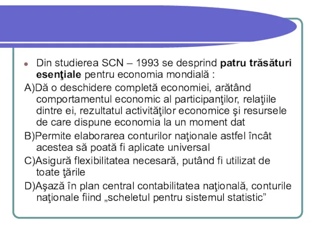 Din studierea SCN – 1993 se desprind patru trăsături esenţiale