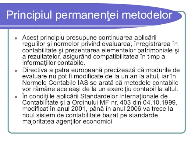 Principiul permanenţei metodelor Acest principiu presupune continuarea aplicării regulilor şi