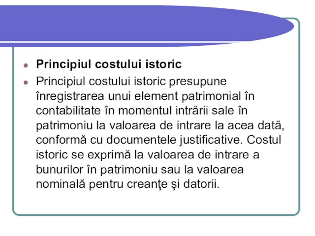 Principiul costului istoric Principiul costului istoric presupune înregistrarea unui element