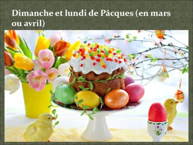 Dimanche et lundi de Pâcques (en mars ou avril)