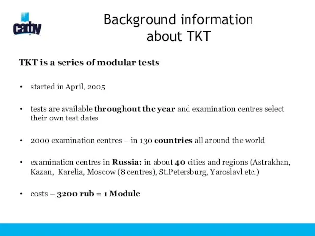 Background information about TKT TKT is a series of modular tests started in