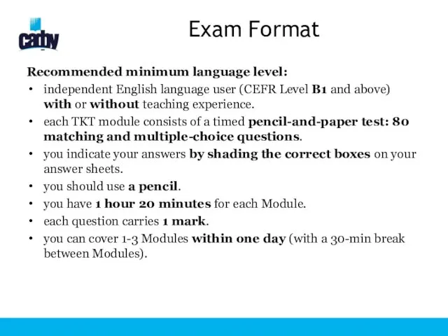 Exam Format Recommended minimum language level: independent English language user