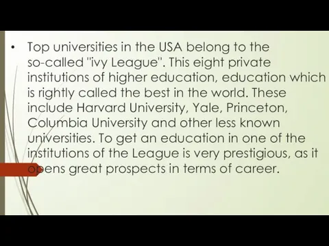 Top universities in the USA belong to the so-called "ivy League". This eight