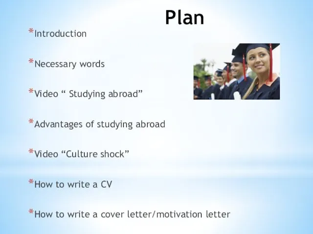 Plan Introduction Necessary words Video “ Studying abroad” Advantages of