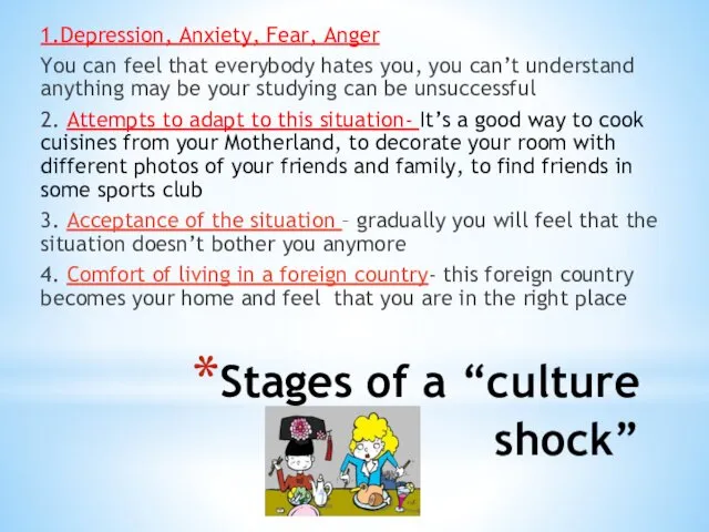 Stages of a “culture shock” 1.Depression, Anxiety, Fear, Anger You