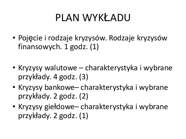 PLAN WYKŁADU Pojęcie i rodzaje kryzysów. Rodzaje kryzysów finansowych. 1