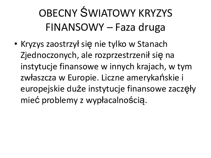 OBECNY ŚWIATOWY KRYZYS FINANSOWY – Faza druga Kryzys zaostrzył się