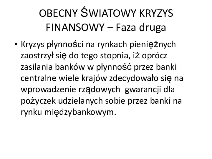 OBECNY ŚWIATOWY KRYZYS FINANSOWY – Faza druga Kryzys płynności na