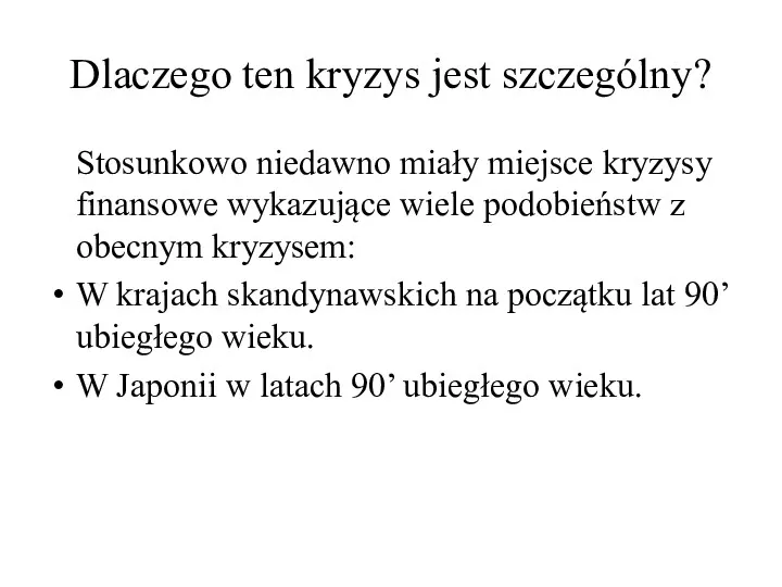 Dlaczego ten kryzys jest szczególny? Stosunkowo niedawno miały miejsce kryzysy