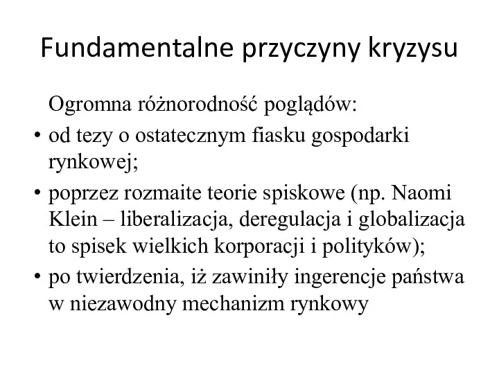 Fundamentalne przyczyny kryzysu Ogromna różnorodność poglądów: od tezy o ostatecznym