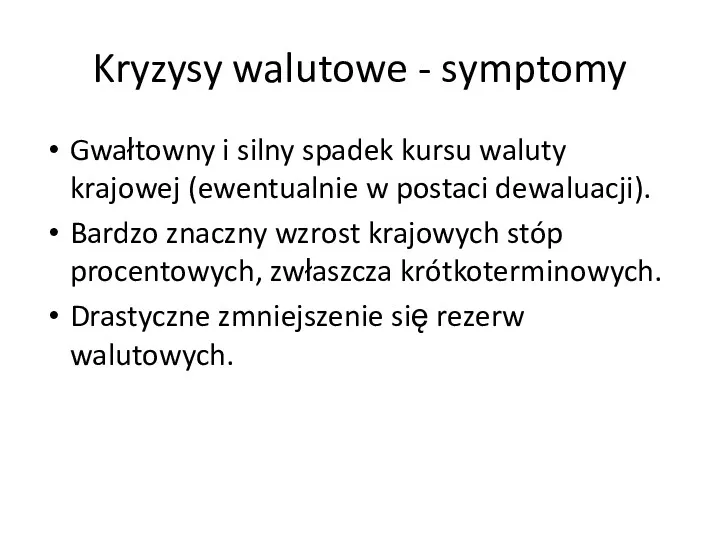 Kryzysy walutowe - symptomy Gwałtowny i silny spadek kursu waluty