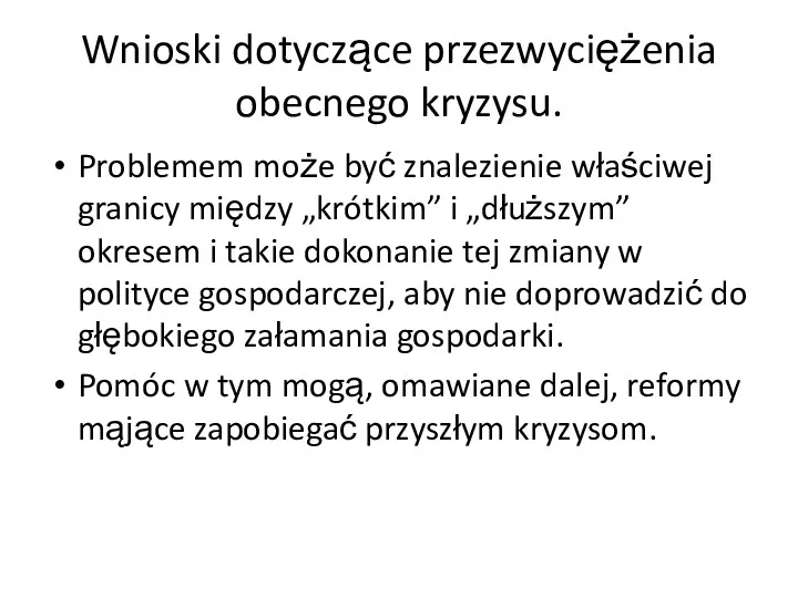 Wnioski dotyczące przezwyciężenia obecnego kryzysu. Problemem może być znalezienie właściwej