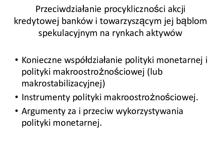 Przeciwdziałanie procykliczności akcji kredytowej banków i towarzyszącym jej bąblom spekulacyjnym