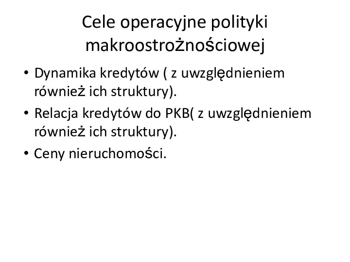 Cele operacyjne polityki makroostrożnościowej Dynamika kredytów ( z uwzględnieniem również