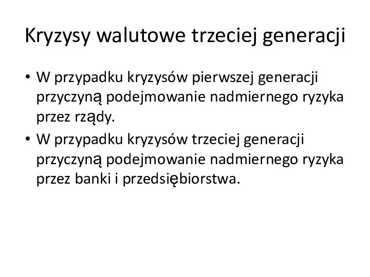 Kryzysy walutowe trzeciej generacji W przypadku kryzysów pierwszej generacji przyczyną