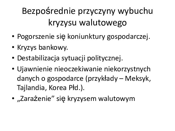 Bezpośrednie przyczyny wybuchu kryzysu walutowego Pogorszenie się koniunktury gospodarczej. Kryzys