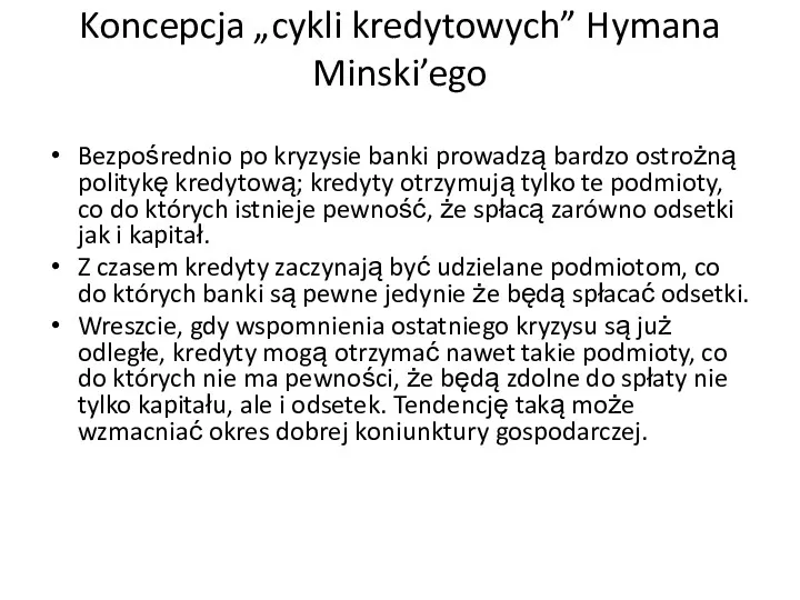 Koncepcja „cykli kredytowych” Hymana Minski’ego Bezpośrednio po kryzysie banki prowadzą