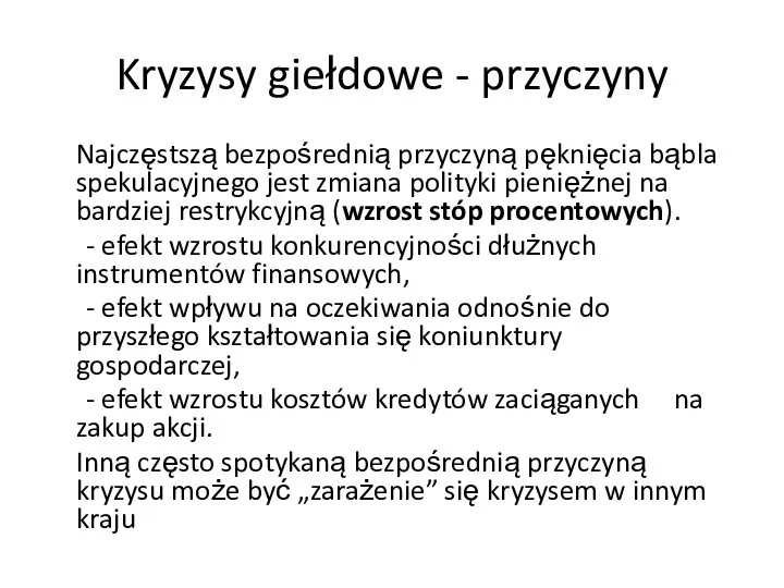 Kryzysy giełdowe - przyczyny Najczęstszą bezpośrednią przyczyną pęknięcia bąbla spekulacyjnego