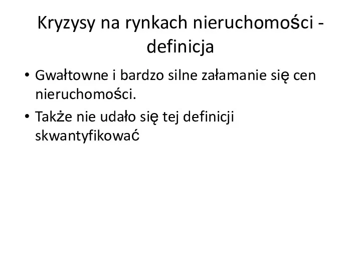 Kryzysy na rynkach nieruchomości - definicja Gwałtowne i bardzo silne