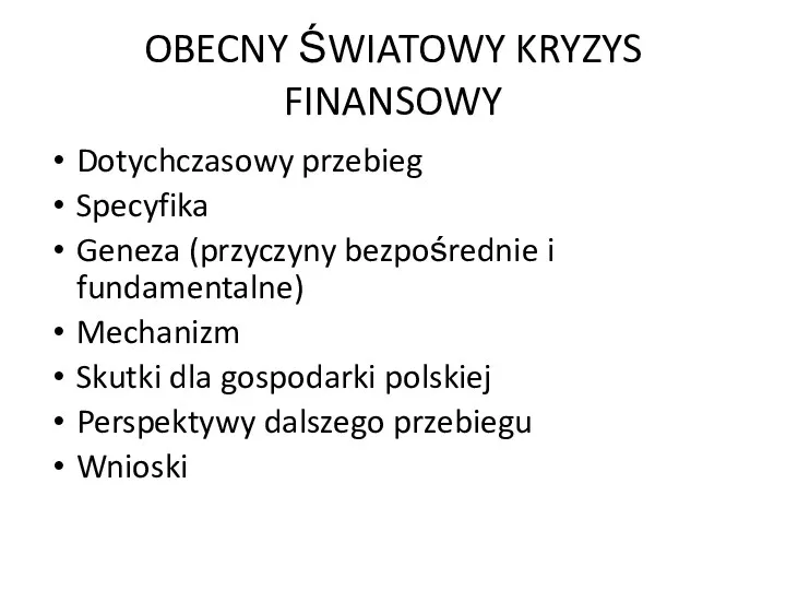 OBECNY ŚWIATOWY KRYZYS FINANSOWY Dotychczasowy przebieg Specyfika Geneza (przyczyny bezpośrednie