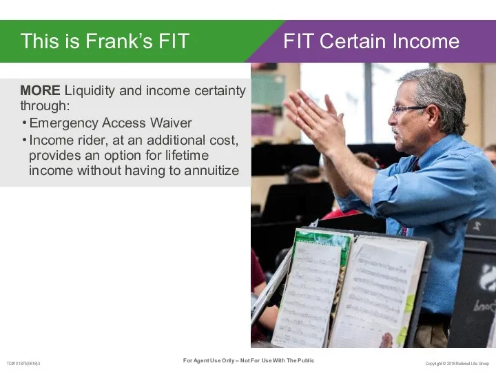 This is Frank’s FIT MORE Liquidity and income certainty through: