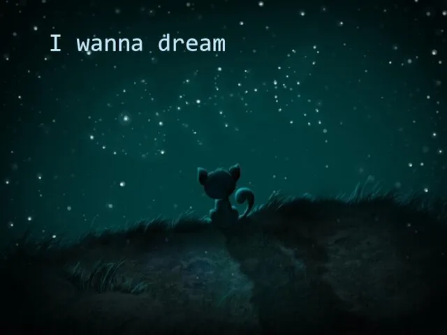 I wanna dream