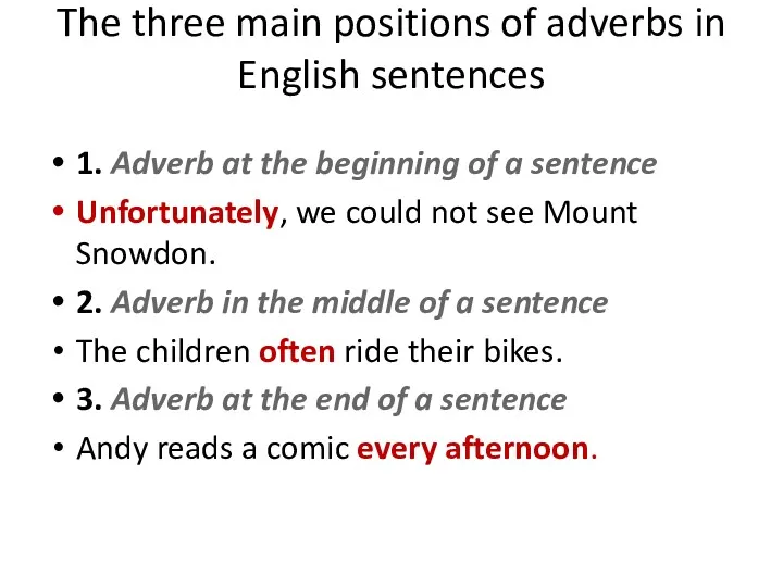 The three main positions of adverbs in English sentences 1. Adverb at the