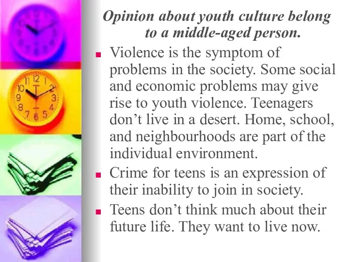 Opinion about youth culture belong to a middle-aged person. Violence