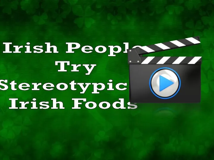 Irish People Try Stereotypical Irish Foods